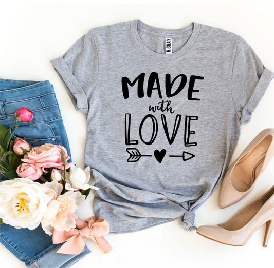 Made With Love T-shirt